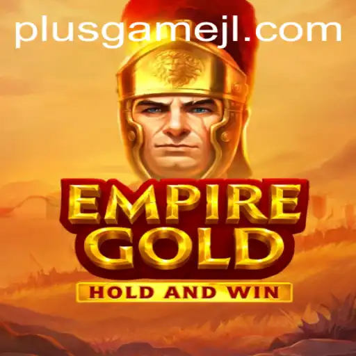 EmpireGold: A New Era of Strategic Gameplay with PlusGame