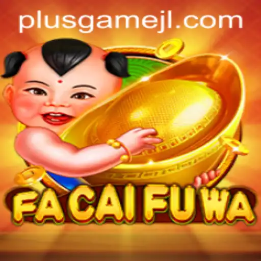 Discovering the Exciting World of FaCaiFuWa: A Unique Blend of Tradition and Modern Gaming