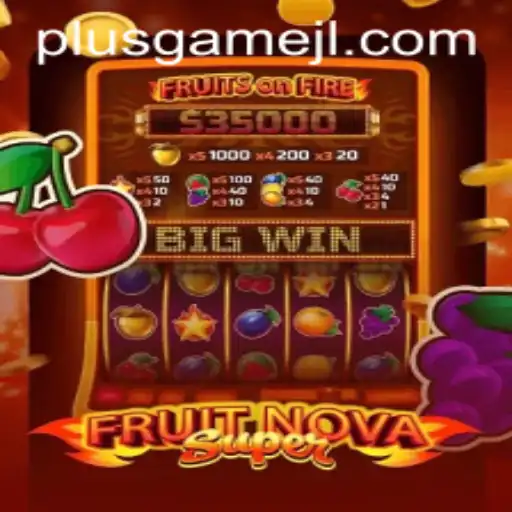 Discover the Exciting World of FruitNovaSuper with PlusGame