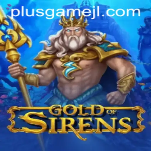 Dive into the Mystical Worlds of GoldofSirens and Unlock New Adventures with PlusGame