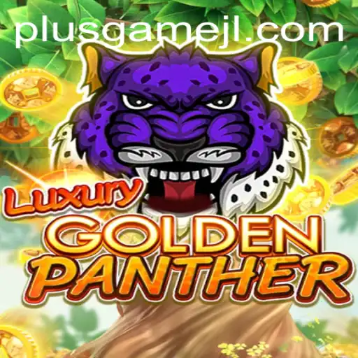 Unveiling the Thrilling World of LUXURYGOLDENPANTHER: A PlusGame Adventure