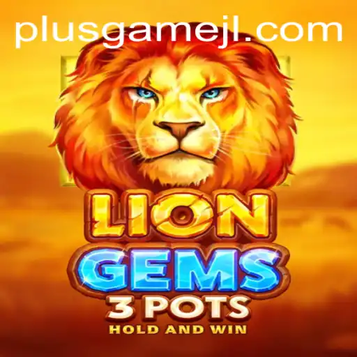 Explore LionGems3pots: A New Adventure in PlusGame