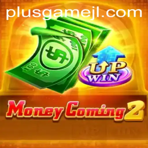 Mastering MoneyComing2: A Comprehensive Guide to PlusGame