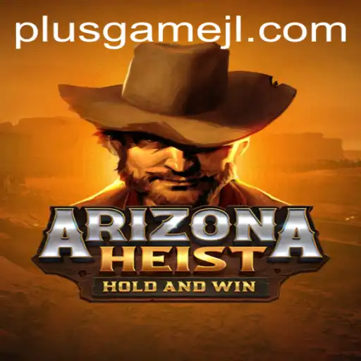 ArizonaHeist: A Thrilling Gaming Experience with PlusGame