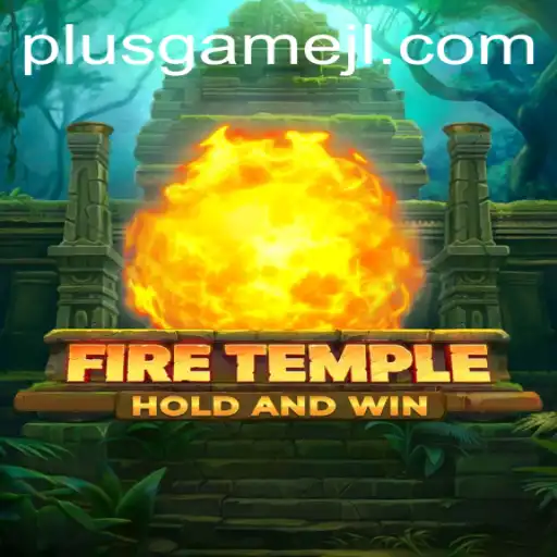 FireTemple: Immerse Yourself in the Fiery Adventure with PlusGame