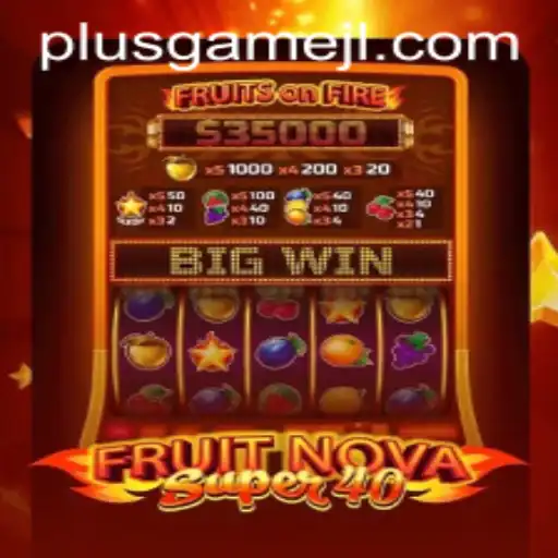 A Deep Dive into FruitNovaSuper40: The Latest PlusGame Phenomenon