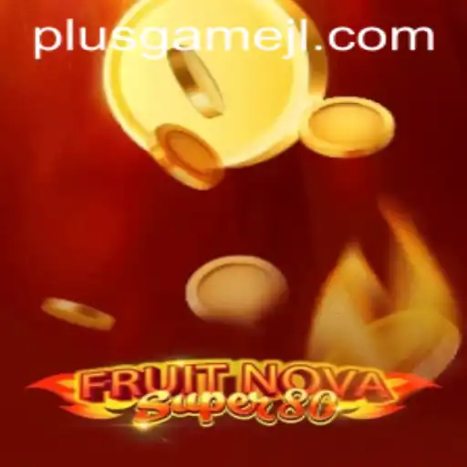 Exploring the Vibrant World of FruitNovaSuper80: A PlusGame Experience