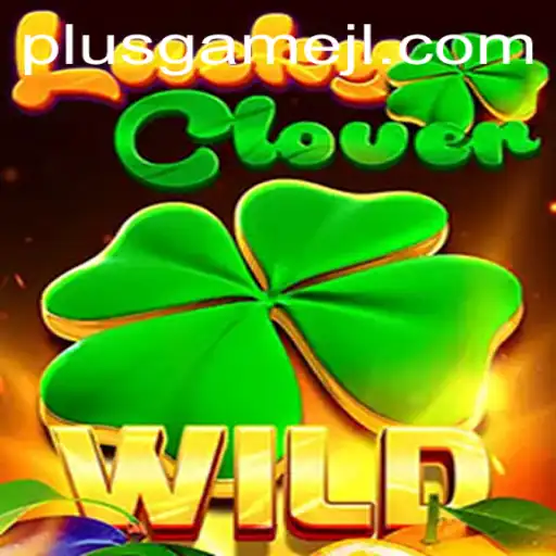 Discover the Thrills of LuckyClover: The Ultimate PlusGame Experience