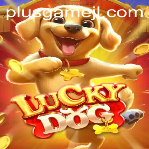 The Exciting World of LuckyDog: A Deep Dive into PlusGame