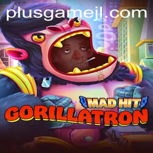 Unleashing MadHitGorillatron: The Ultimate PlusGame Experience