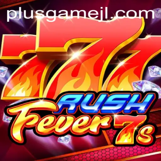 RushFever7s: Experience the Ultimate Adrenaline Rush with PlusGame