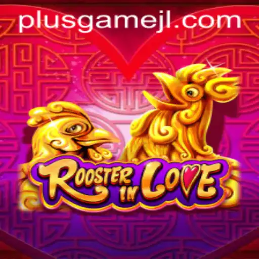 RoosterInLove: A New Sensation in the PlusGame Arena