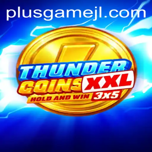 Discover the Exciting World of ThunderCoinsXxl with PlusGame
